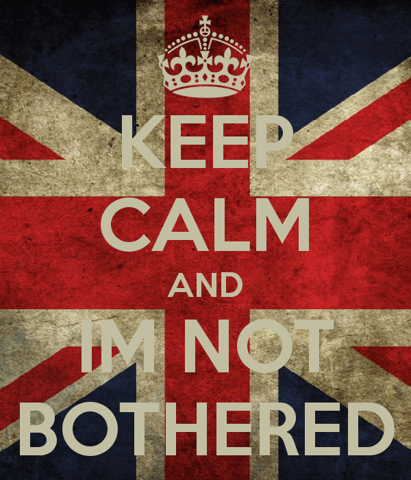 keep-calm-and-im-not-bothered-2_zps5vbzd