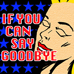 http://i1366.photobucket.com/albums/r764/ignited-night/IF-YOU-CAN-SAY-GOODBYE_zpsc46e21b7.png?t=1376859755